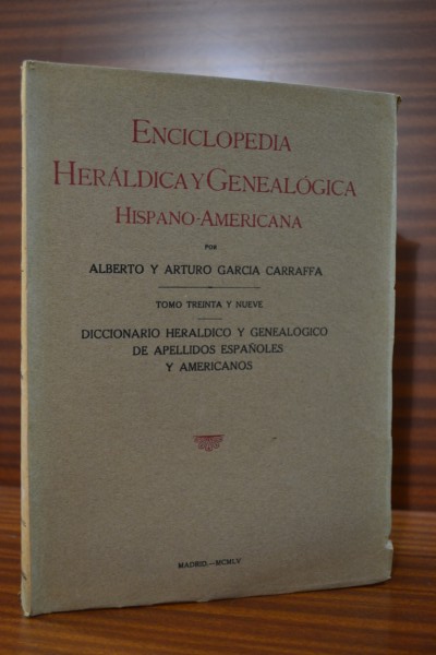 ENCICLOPEDIA HERLDICA Y GENEALGICA HISPANO-AMERICANA. Diccionario herldico y genealgico de apellidos espaoles y americanos. TOMO TREINTA Y NUEVE. Gilabert-Gmez de la Serna. (37 del diccionario)